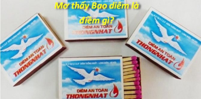 Mơ thấy bao diêm là điềm báo gì